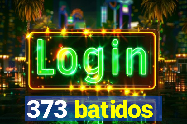 373 batidos